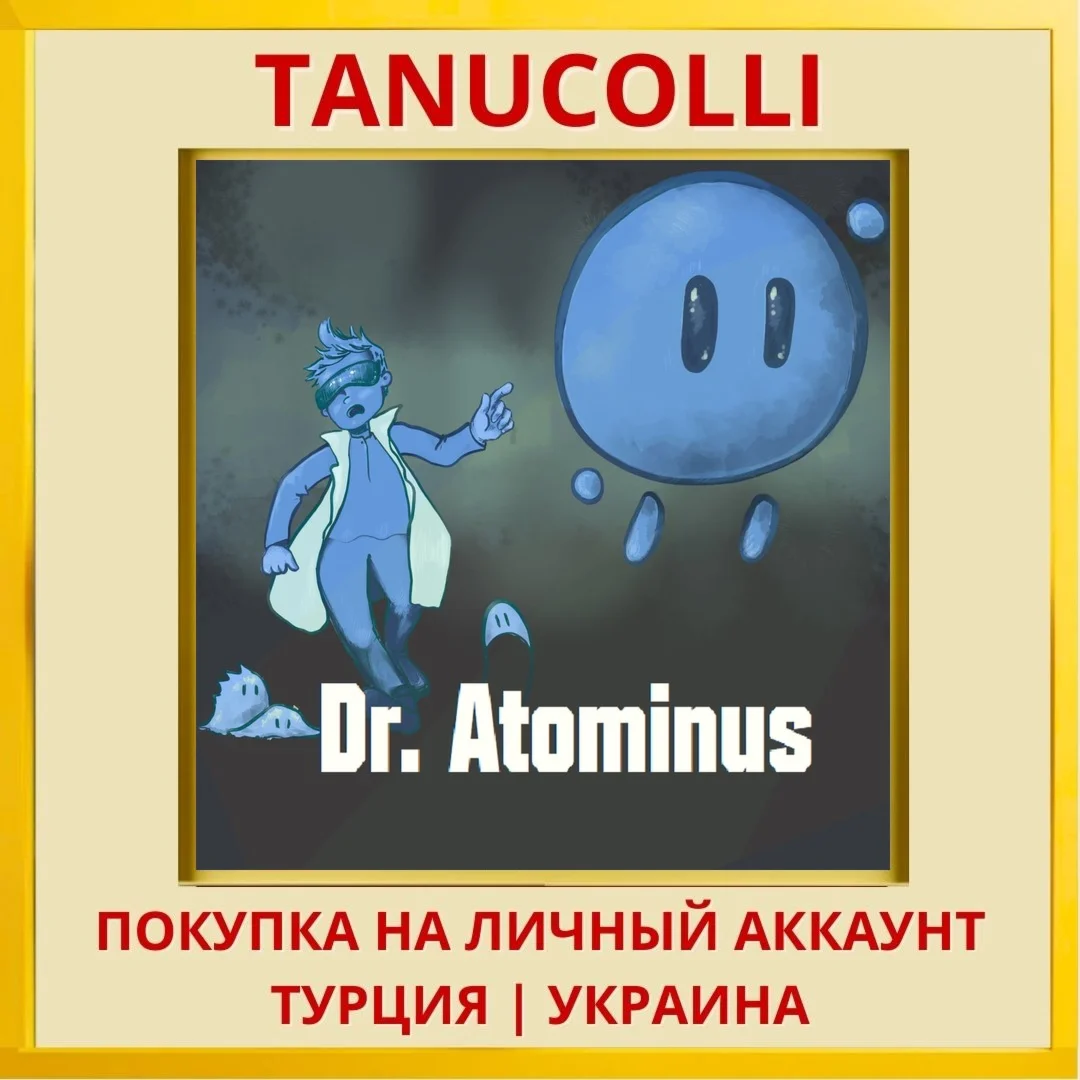Dr. Atominus PS4/PS5/PS Турция/Украина