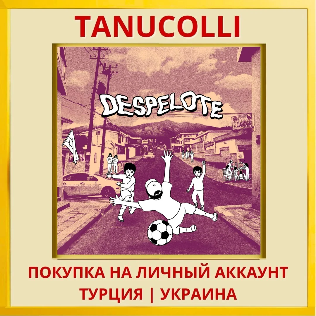 despelote PS4/PS5/PS Турция/Украина