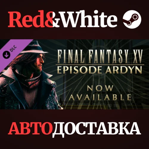 FINAL FANTASY XV EPISODE ARDYN DLC * STEAM RU🔥