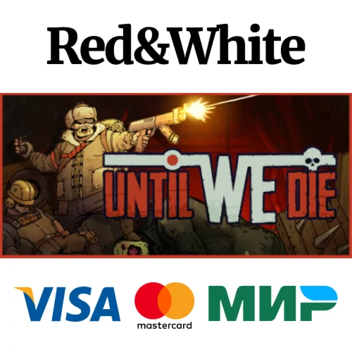 Until We Die * STEAM РОССИЯАВТОДОСТАВКА