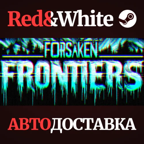 Forsaken Frontiers * STEAM РОССИЯАВТОДОСТАВКА