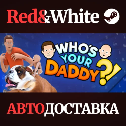 Who's Your Daddy * STEAM RU*KZ*UA*СНГАВТОДОСТАВКА