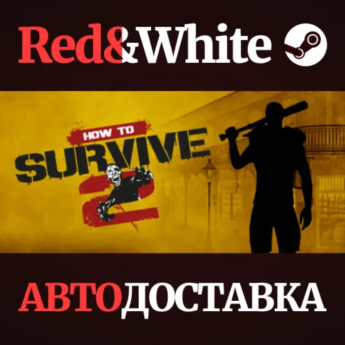 How to Survive 2 * STEAM РОССИЯАВТОДОСТАВКА