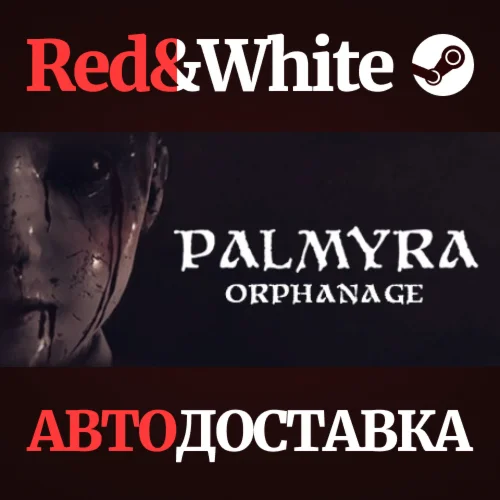 Palmyra Orphanage * STEAM РОССИЯАВТОДОСТАВКА
