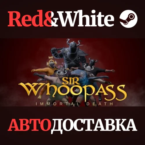 Sir Whoopass™: Immortal Death * STEAMАВТОДОСТАВКА