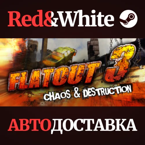 Flatout 3: Chaos and Destruction * STEAMАВТОДОСТАВКА