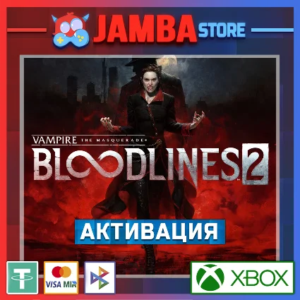 🌟 Vampire: Bloodlines 2 | Активация Xbox