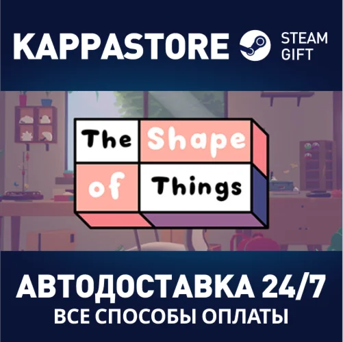 The Shape of ThingsАВТОДОСТАВКА Steam Россия