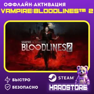 STEAM Vampire: Bloodlines™ 2®・Оффлайн активация・
