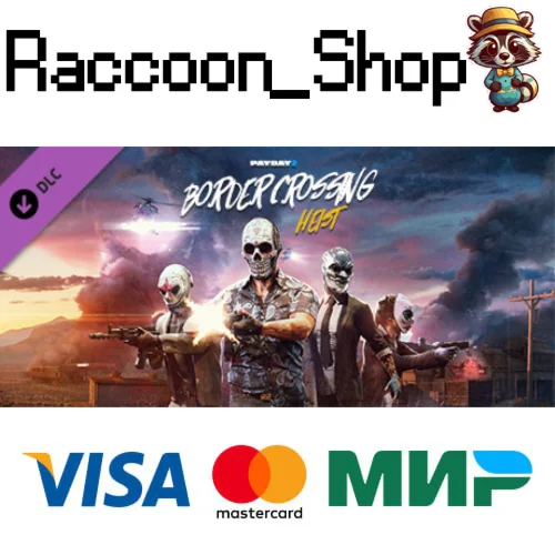 PAYDAY 2: Border Crossing Heist DLC * STEAM РОССИЯ