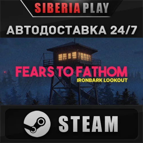 Fears to Fathom - Ironbark Lookout STEAM RU/UA/KZ/СНГ