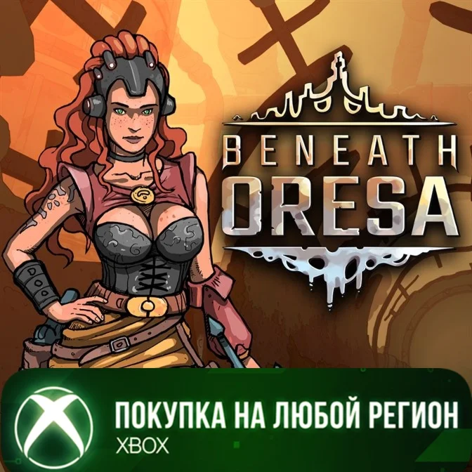 Beneath Oresa XBOX На Любой Регион