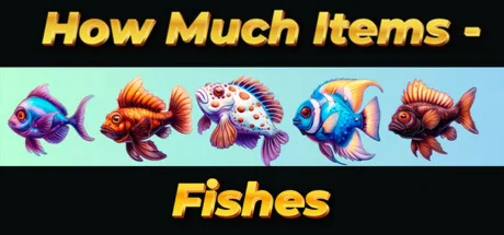How Much Items - Fishes (STEAM KEY/REGION FREE)