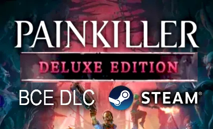 PAINKILLER・DELUXE EDITION・ВСЕ DLC・НА РУССКОМ・STEAM・PC