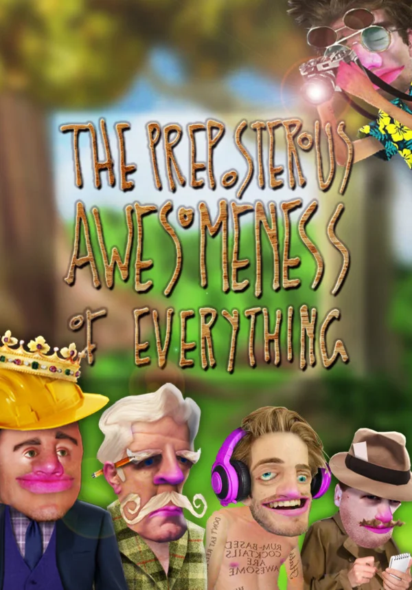 The Preposterous Awesomeness of Everything (STEAM)
