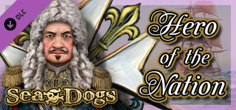 Sea Dogs: To Each His Own - Hero of the Nation DLC