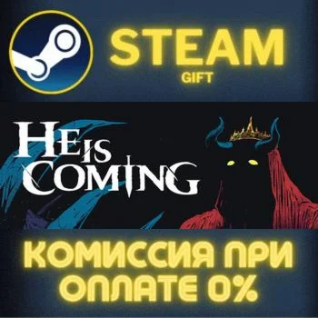He is Coming СТИМ ПК ГИФТ АВТОДОСТАВКА ПОДАРОКА STEAM