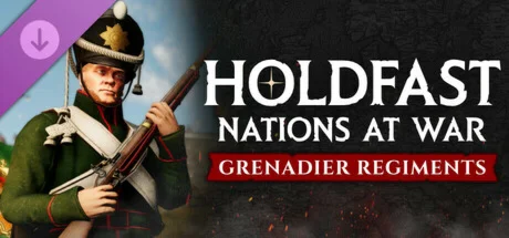Holdfast: Nations At War - Grenadier Regiments DLC