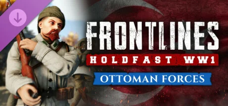 Holdfast: Frontlines WW1 - Ottoman Forces DLC
