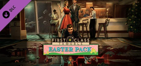 First Class Trouble Easter Pack DLC * STEAM RU 