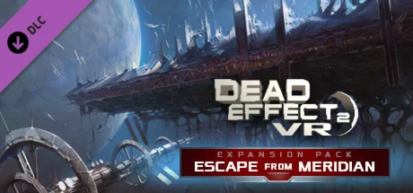 Dead Effect 2 VR - Escape from Meridian DLC