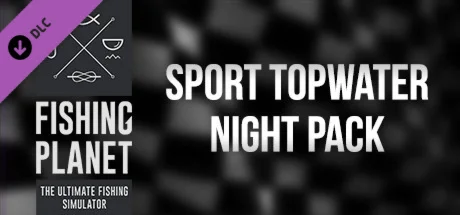 Fishing Planet: Sport Topwater Night Pack DLC