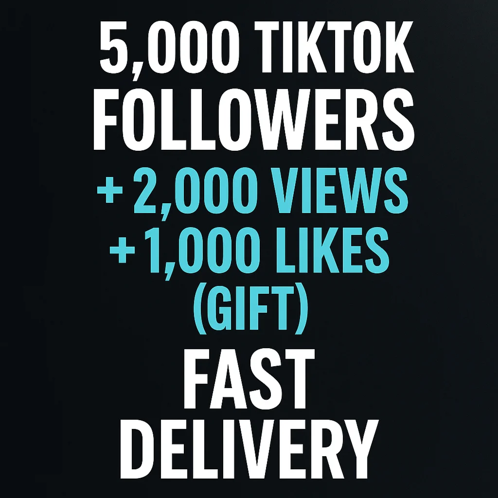 TikTok 5,000 Followers + Free 2,000 Views & 1,000 Likes