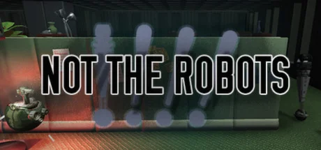 Not The Robots (STEAM KEY/GLOBAL)