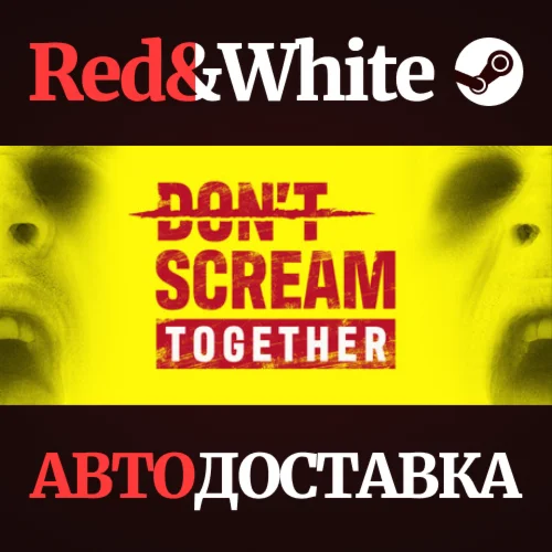 DON'T SCREAM TOGETHER * STEAM RU*KZ*UA*СНГ