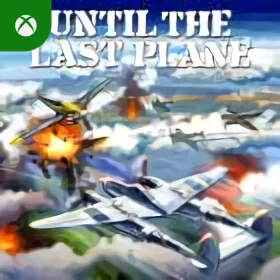Until the Last Plane Xbox