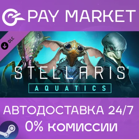️DLC Stellaris: Aquatics Species Pack | АВТО RU Steam