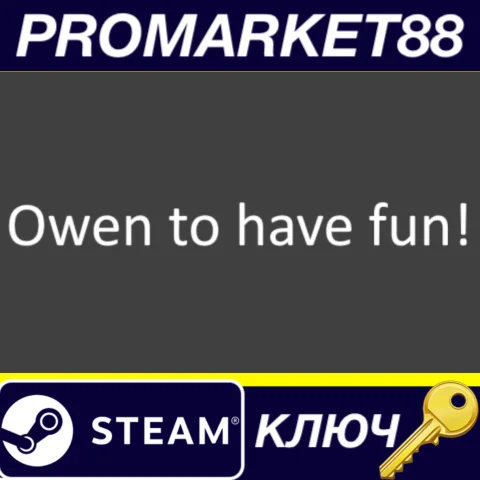 Owen to have fun! Steam КЛЮЧ GLOBAL