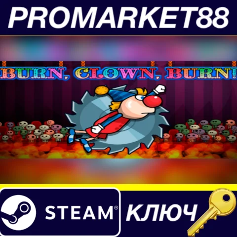 Burn, Clown, Burn! Steam КЛЮЧ GLOBAL