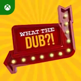 What The Dub?! Xbox