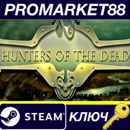 Hunters Of The Dead Steam КЛЮЧ GLOBAL