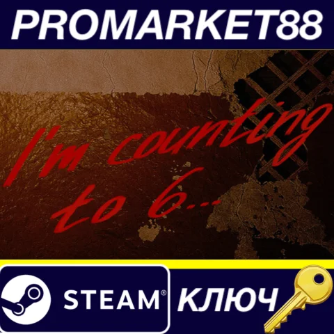 I'm counting to 6... Steam КЛЮЧ GLOBAL