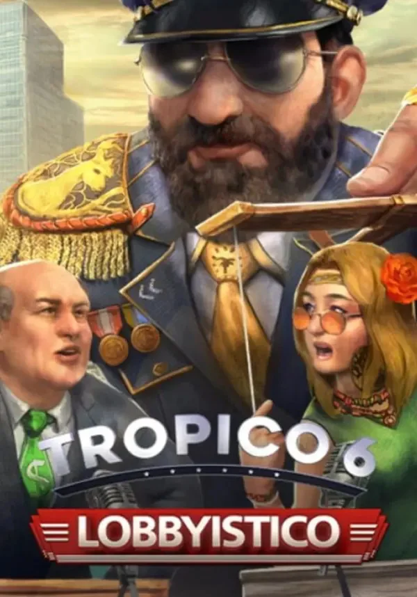Tropico 6 - Lobbyistico (Steam/RU+CIS)