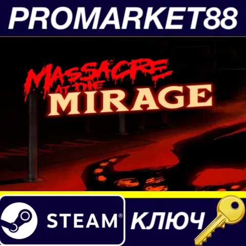 Massacre At The Mirage Steam КЛЮЧ GLOBAL