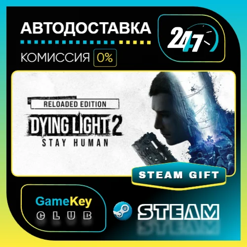 Dying Light 2 Stay Human: Reloaded Edition / STEAM GIFT
