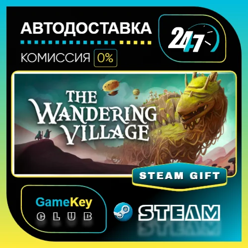 The Wandering Village / STEAM GIFT / Выбор стран