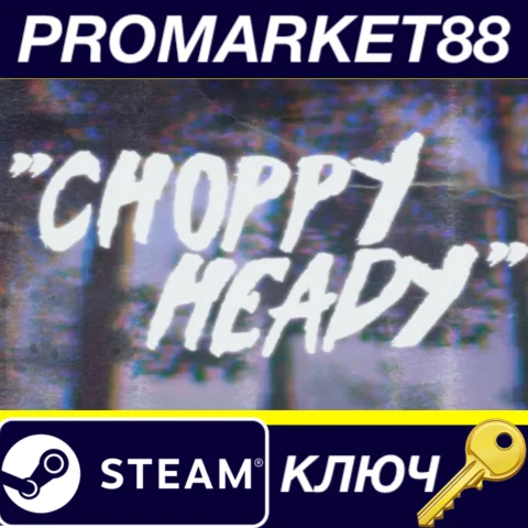 Choppy Heady Steam КЛЮЧ GLOBAL