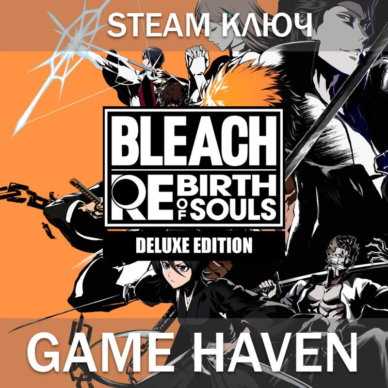 BLEACH Rebirth of Souls Deluxe  Steam 0% РФ+СНГ