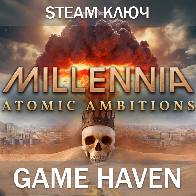 Millennia: Atomic Ambition  Steam 0% РФ+СНГ+Турция