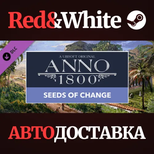 Anno 1800 - Seeds of Change DLC * STEAM RU*KZ*UA*СНГ