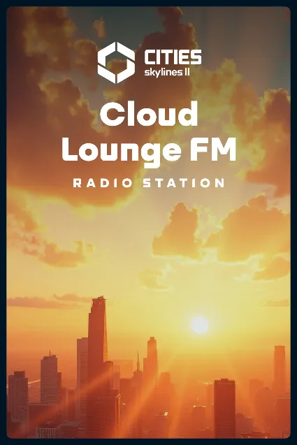 Cities: Skylines II - Cloud Lounge FM | PC | На любой аккаунт
