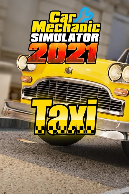 Car Mechanic Simulator 2021 - Taxi DLC | XBOX+PC | На любой аккаунт